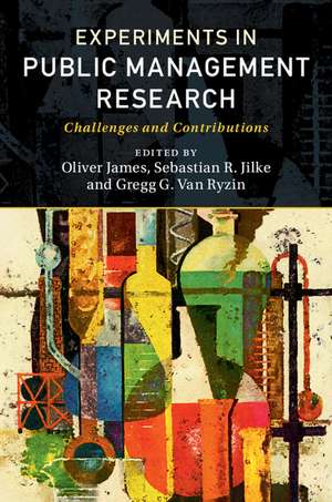 Experiments in Public Management Research: Challenges and Contributions de Oliver James