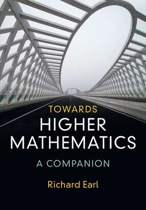 Towards Higher Mathematics: A Companion de Richard Earl