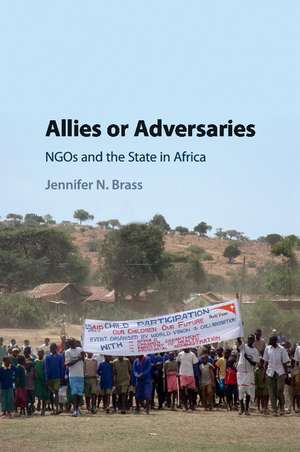 Allies or Adversaries: NGOs and the State in Africa de Jennifer N. Brass