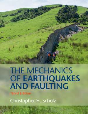 The Mechanics of Earthquakes and Faulting de Christopher H. Scholz