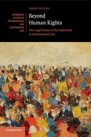 Beyond Human Rights: The Legal Status of the Individual in International Law de Anne Peters