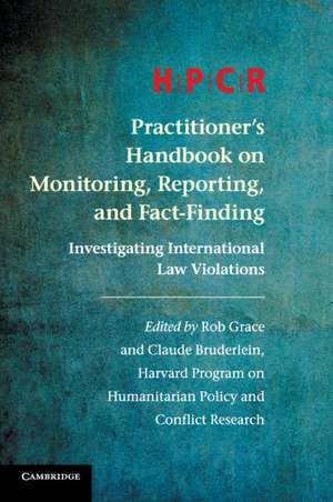 HPCR Practitioner's Handbook on Monitoring, Reporting, and Fact-Finding: Investigating International Law Violations de Program on Humanitarian Policy and Conflict Research