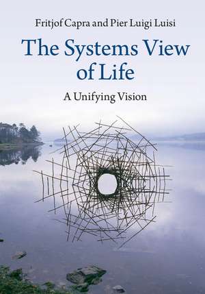 The Systems View of Life: A Unifying Vision de Fritjof Capra