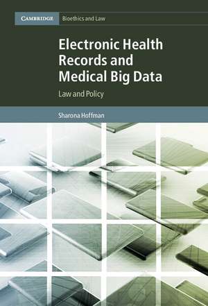 Electronic Health Records and Medical Big Data: Law and Policy de Sharona Hoffman