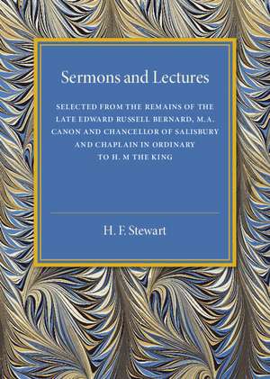 Sermons and Lectures: Selected from the Remains of the Late Edward Russell Bernard, M.A., Canon and Chancellor of Salisbury and Chaplain in Ordinary to H. M. The King de Edward Russell Bernard