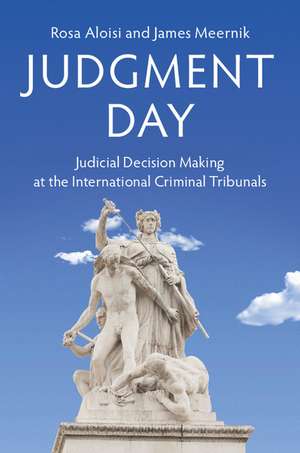 Judgment Day: Judicial Decision Making at the International Criminal Tribunals de Rosa Aloisi