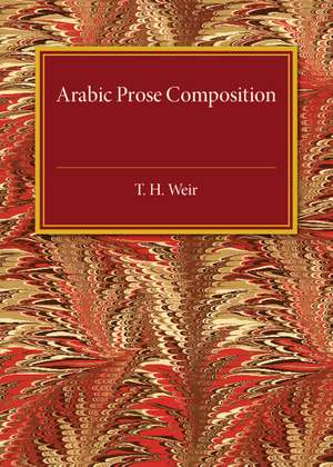 Arabic Prose Composition de T. H. Weir