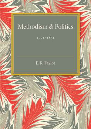 Methodism and Politics: 1791–1851 de E. R. Taylor