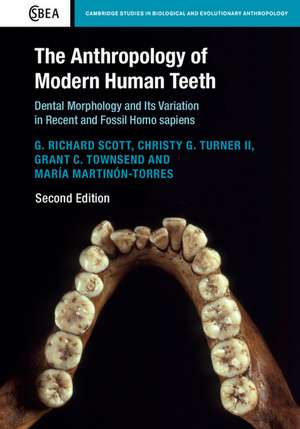 The Anthropology of Modern Human Teeth: Dental Morphology and its Variation in Recent and Fossil Homo sapiens de G. Richard Scott