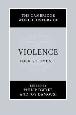 The Cambridge World History of Violence 4 Volume Hardback Set de Phillip Dwyer