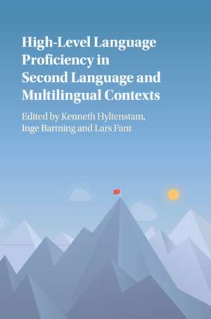 High-Level Language Proficiency in Second Language and Multilingual Contexts de Kenneth Hyltenstam