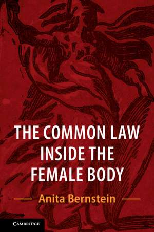 The Common Law Inside the Female Body de Anita Bernstein