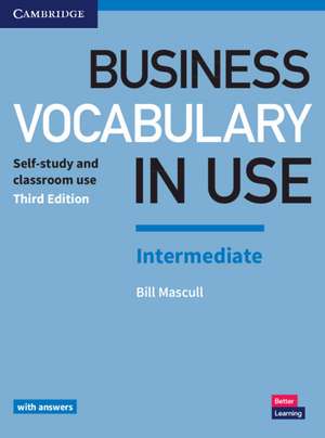 Business Vocabulary in Use: Intermediate Book with Answers: Self-Study and Classroom Use de Bill Mascull