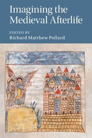 Imagining the Medieval Afterlife de Richard Matthew Pollard