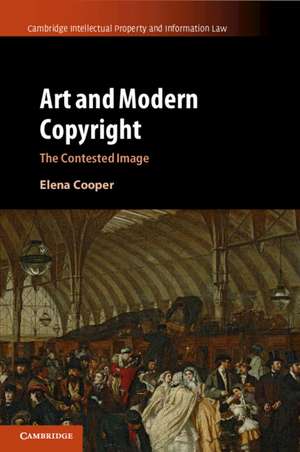 Art and Modern Copyright: The Contested Image de Elena Cooper