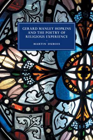 Gerard Manley Hopkins and the Poetry of Religious Experience de Martin Dubois