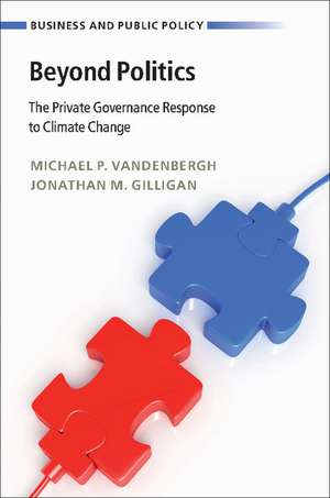 Beyond Politics: The Private Governance Response to Climate Change de Michael P. Vandenbergh