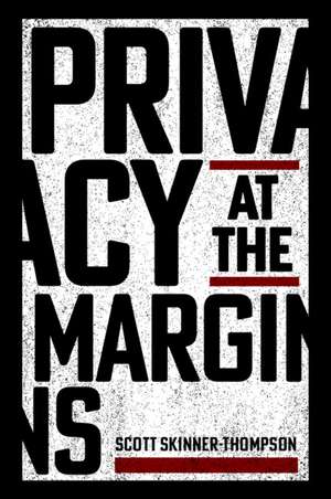 Privacy at the Margins de Scott Skinner-Thompson