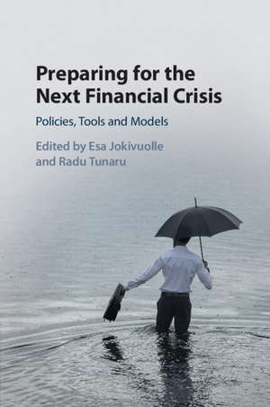 Preparing for the Next Financial Crisis: Policies, Tools and Models de Esa Jokivuolle