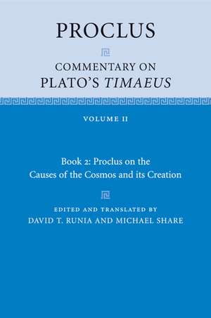 Proclus: Commentary on Plato's Timaeus: Volume 2, Book 2: Proclus on the Causes of the Cosmos and its Creation de Proclus