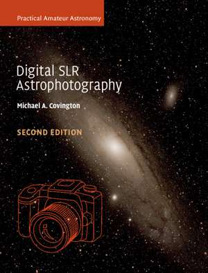 Digital SLR Astrophotography de Michael A. Covington