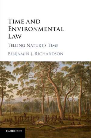 Time and Environmental Law: Telling Nature's Time de Benjamin J. Richardson