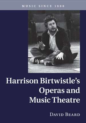 Harrison Birtwistle's Operas and Music Theatre de David Beard