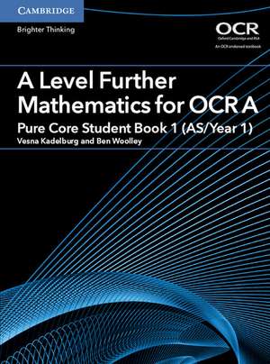 A Level Further Mathematics for OCR A Pure Core Student Book 1 (AS/Year 1) de Vesna Kadelburg