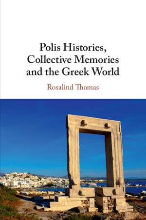 Polis Histories, Collective Memories and the Greek World de Rosalind Thomas