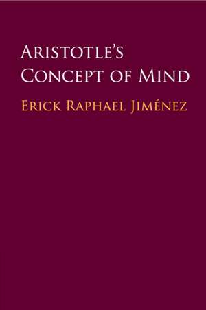 Aristotle's Concept of Mind de Erick Raphael Jiménez