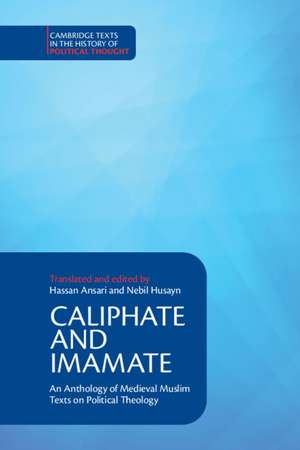 Caliphate and Imamate: An Anthology of Medieval Muslim Texts on Political Theology de Hassan Ansari