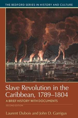 Slave Revolution in the Caribbean, 1789-1804 de Laurent Dubois