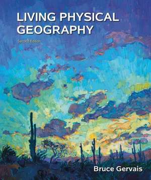 Living Physical Geography de Bruce Gervais