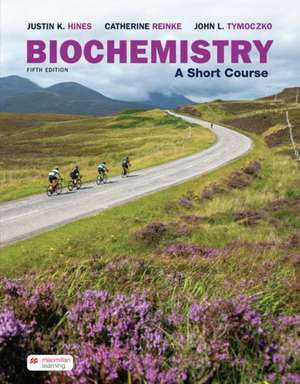 Biochemistry: A Short Course de Justin K. Hines