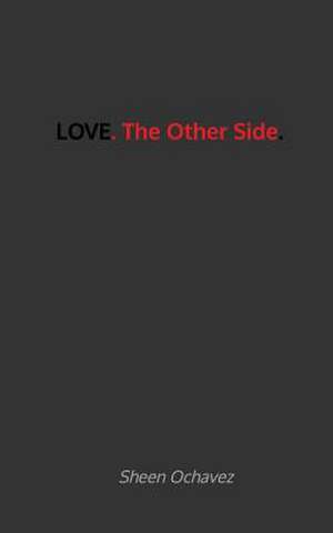 Love. the Other Side. de Sheen Ochavez