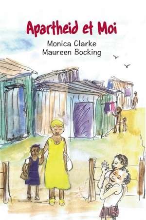 Apartheid Et Moi de Monica Clarke