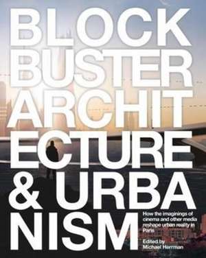 Blockbuster Architecture & Urbanism de Michael Herrman