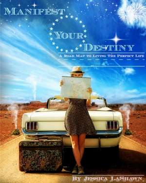 Manifest Your Destiny de Jessica Lashawn