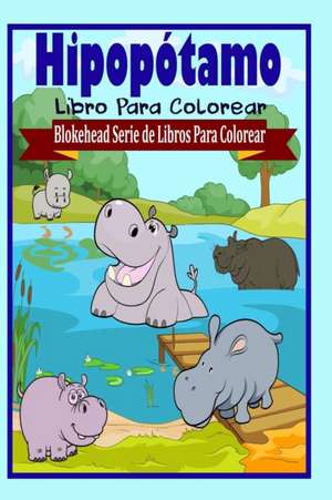 Hipopotamo Libro Para Colorear de El Blokehead