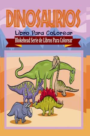 Dinosaurios Libro Para Colorear de El Blokehead