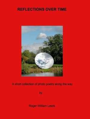 Reflections Over Time de Roger William Lewis