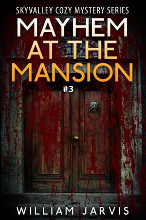 Mayhem at the Mansion de William Jarvis