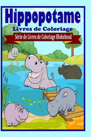 Hippopotame Livres de Coloriage de Le Blokehead