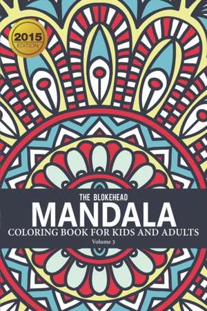 Mandala Coloring Book for Kids & Adults, Volume 3 de The Blokehead