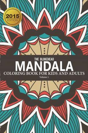 Mandala Coloring Book for Kids & Adults, Volume 1 de The Blokehead