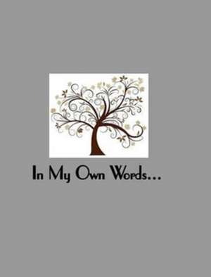 In My Own Words a Memory Album for One Person de Just Becuz LLC