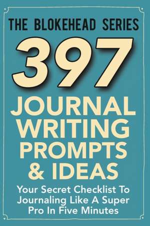 397 Journal Writing Prompts & Ideas de The Blokehead