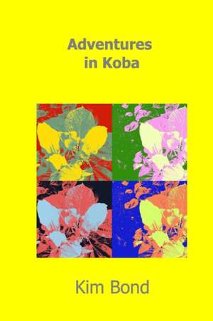 Adventures in Koba de Kim Bond