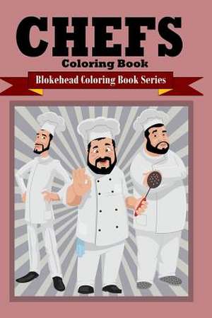 Chefs Coloring Book de The Blokehead