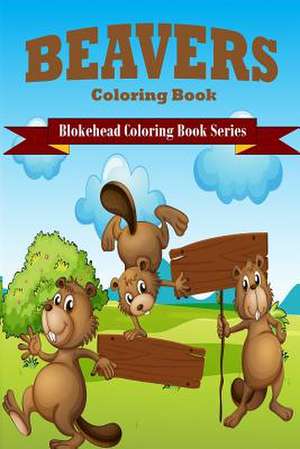 Beavers Coloring Book de The Blokehead